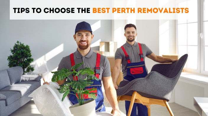 Tips To Choose The Best Perth Removalists