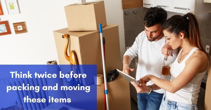 Think twice before packing and moving these items